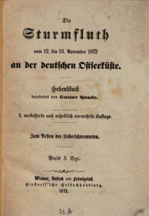Die Sturmfluth vom 12. bis 13. November 1872 an der deutschen Ostseeküste : Gedenkbuch bearbeitet von Gustav Quade. Zum Besten der Überschwemmten