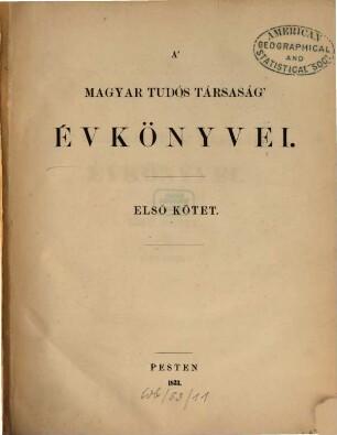 A Magyar Tudós Társaság évkönyvei. 1. 1831/32 (1833)