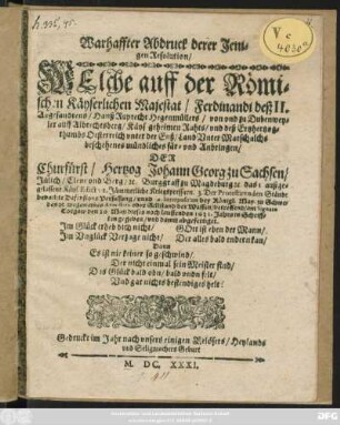 Warhaffter Abdruck derer Jenigen Resolution/ Welche auff der Römischen Käyserlichen Majestat/ Ferdinandi deß II. Abgesandtens/ Hanß Ruprecht Hegenmüllers ... mündliches für- und Anbringen/ Der Churfürst/ Hertzog Johann Georg zu Sachsen ... das 1. außgelassene Käys. Edict: 2. Jämmerliche Kriegspressurn ... betreffend/ am Signato Torgaw den 20. Maji dieses noch lauffenden 1631. Jahrs ... abgefertiget