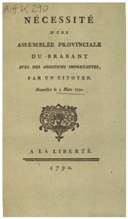 NÉCESSITÉ D'UNE ASSEMBLÉE PROVINCIALE DU BRABANT AVEC DES ADDITIONS IMPORTANTES: Bruxelles le 3 Mars 1790