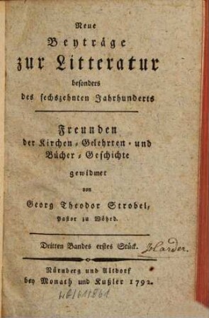 Neue Beyträge zur Litteratur, besonders des sechszehnten Jahrhunderts : Freunden der Kirchen-, Gelehrten- und Bücher-Geschichte gewidmet, 3. 1792