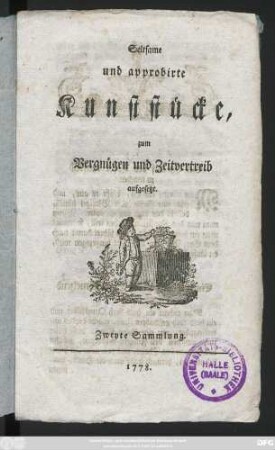 Seltsame und approbirte Kunststücke, zum Vergnügen und Zeitvertreib aufgesetzt : Zweyte Sammlung
