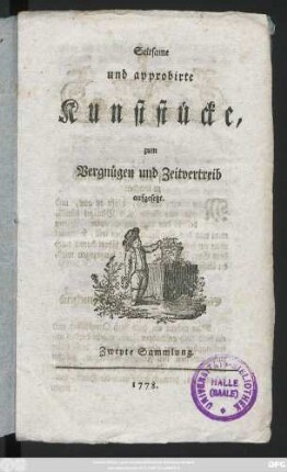 Seltsame und approbirte Kunststücke, zum Vergnügen und Zeitvertreib aufgesetzt : Zweyte Sammlung