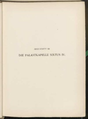 Abschnitt III. Die Palastkapelle Sixtus IV.