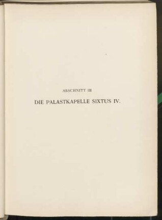 Abschnitt III. Die Palastkapelle Sixtus IV.