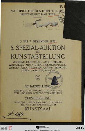 Nr. 5: Spezial-Auktion in der Kunstabteilung / Dorotheum Wien: Moderne Ölgemälde, alte Gemälde, Aquarelle, Miniaturen, Holzskulpturen, Antiquitäten, Textilien, Gläser, Bronzen, Uhren, Mobiliar, Waffen : Versteigerung: 5. bis 7. Dezember 1922