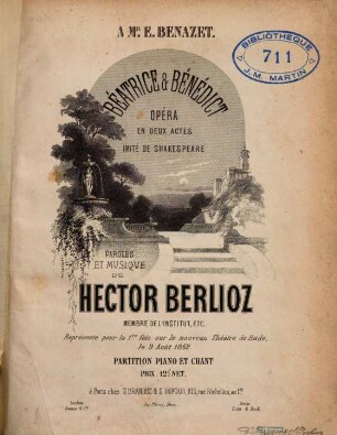 Béatrice & Bénédict : opéra en deux actes imité de Shakespeare ; représenté pour la 1re fois sur le nouveau Théâtre de Bade, le 9 août 1862