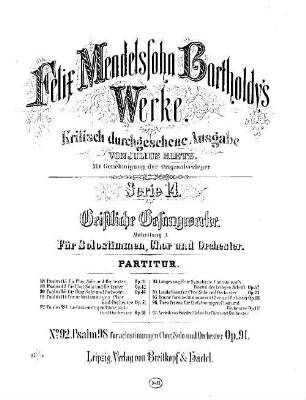Felix Mendelssohn-Bartholdys Werke, 14,A,92. Nr. 92, Der 98. Psalm : op. 91. - 24 S. - Pl.-Nr. M.B.92