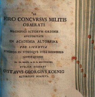 De Foro Concursus Militis Obaerati ... Publice Disseret Gustavus Georgius Koenig Altorfino Noricus