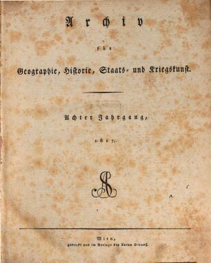 Archiv für Geographie, Historie, Staats- und Kriegskunst. 8. 1817