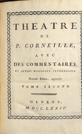 Théâtre de P. Corneille : Avec Des Commentaires, Et Autres Morceaux Intéressans. 2