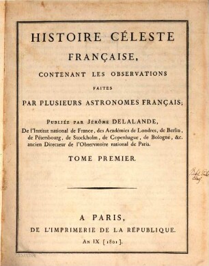 Histoire céleste Française : cont. les observations faites par plusieures astronoms Français. 1