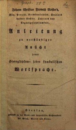 Johann Christian Friedrich Meister's ... Anleitung zu verständiger Ansicht jeder Hieroglyphen- jeder symbolischen Wortsprache