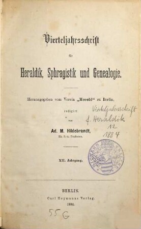 Vierteljahrsschrift für Heraldik, Sphragistik und Genealogie. 12. 1884