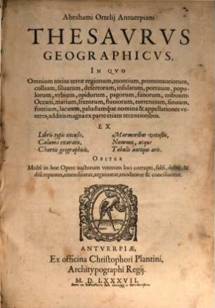 Abrahami Ortelij Antverpiani thesaurus geographicus : in quo totius terrae regionum, montium, ...