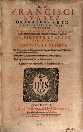 R. P. Francisci Svarez Granatensis, ... Opvs De Virtvte Et Statv Religionis : Qvo Qvid Contineatvr, Index proximus indicabit, 4. De Obligationibus Religiosorum ex Regula, Praelatione et subiectione regulari provenientibus ...