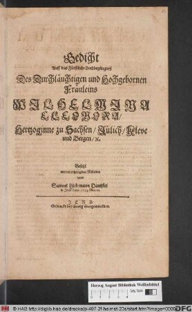 Gedicht Auff das Fürstliche Leichbegängniß Des Durchläuchtigen und Hochgebornen Fräuleins Wilhelmina Eleonora/ Hertzoginne zu Sachsen ...