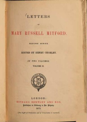 Letters of Mary Russell Mitford : Edited by Henry Chorley. In 2 volumes. II