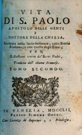 Vita Di S. Paolo Apostolo Delle Genti E Dottore Della Chiesa : Illustrata colla sacra Scrittura, colla Storia Romana, e con quella degli Ebrei, con Riflessioni tratte da' Santi Padri, Tradotta dall' idioma Francese, 2