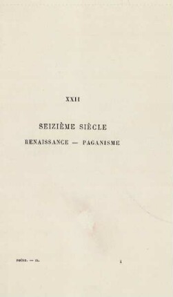 XXII. Seizième siècle. Renaissance - Paganisme