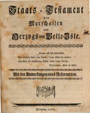 Staats-Testament Des Marschallen und Herzogs von Belle-Isle : Mit den Anmerkungen eines Reformirten