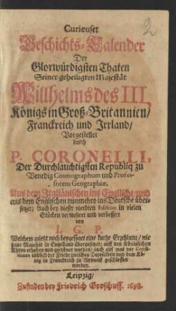 Curieuser Geschichts-Calender Der Glorwürdigsten Thaten Seiner geheiligten Majestät Wilhelms des III, Königs in Groß-Britannien/ Franckreich und Irrland