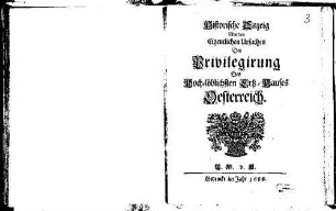 Historische Anzeig von den eigentlichen Ursachen der Privilegirung Des Hoch-löblichen Ertz-Hauses Oesterreich