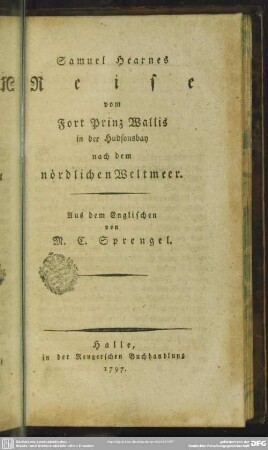Samuel Hearnes Reise vom Fort Prinz Wallis in der Hudsonsbay nach dem nördlichen Weltmeer