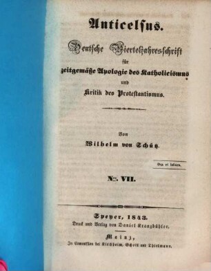 Anticelsus : deutsche Vierteljahresschrift für zeitgemäße Apologie des Katholicismus und Kritik des Protestantismus. 7, 7. 1843