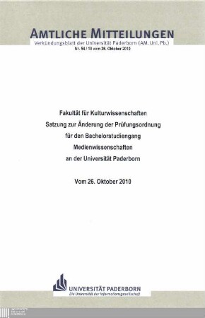 Satzung zur Änderung der Prüfungsordnung für den Bachelorstudiengang Medienwissenschaften an der Universität Paderborn : vom 26. Oktober 2010