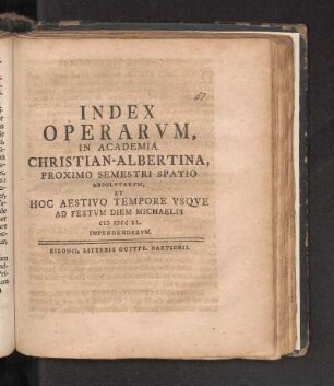 SS 1740: Index Operarvm, In Academia Christian-Albertina, Proximo Semestri Spatio Absolvtarvm, Et Hoc Aestivo Tempore Vsqve Ad Festvm Diem Michaelis MDCCXL. Impendendarvm