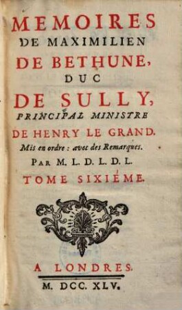 Mémoires de Maximilien de Bethune, Duc de Sully, 6