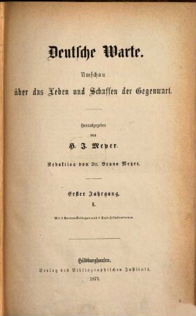 Deutsche Warte : Umschau über das Leben und Schaffen der Gegenwart. 1, 1. 1871