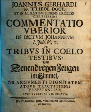 Commentatio uberior in dictum Johanneum, 1 Jo. V, 7., de tribus in coelo testibus