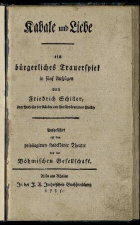 Kabale und Liebe : ein bürgerliches Trauerspiel in fünf Aufzügen ; Aufgeführt auf dem privilegirten stadtkölner Theater von der Böhmischen Gesellschaft