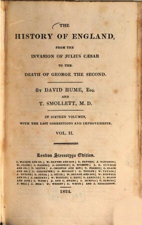 The History of England, from the Invasion of Julius Caesar to the Death o f George the second : In sixteen Volumes, with the Last Corrections and Improvements. Vol. 2 (1824). - VII, 384 S.