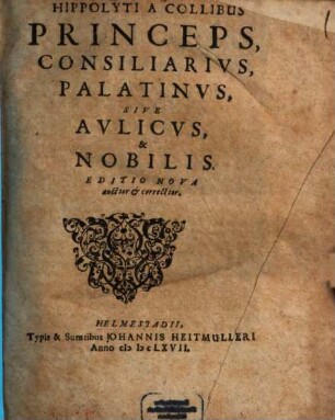 Hippolyti A Collibus Princeps, Consiliarivs, Palatinvs, Sive Avlicvs, & Nobilis