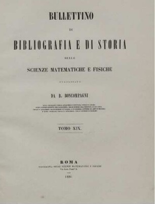 19: Bullettino di bibliografia e di storia delle scienze matematiche e fisiche