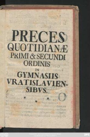 Preces Quotidianæ Primi & Secundi Ordinis In Gymnasiis Vratislaviensibvs