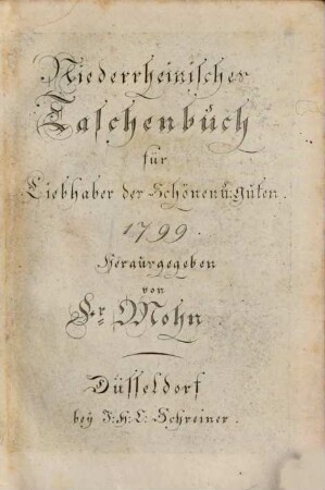 Niederrheinisches Taschenbuch für Liebhaber des Schönen und Guten. 1799