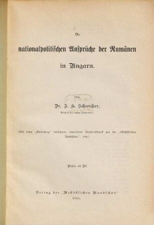 Die nationalpolitischen Ansprüche der Rumänen in Ungarn : (mit einer "Einleitung" versehener, erweiterter Sonderabdruck aus der "Westöstlichen Rundschau", 1894)