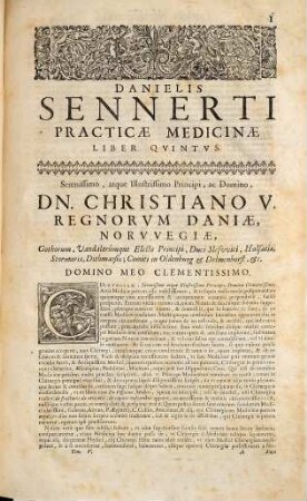 Danielis Sennerti Operum In Sex Tomos Divisorum Tomus ..., 5. Quo Continentur Practicae Liber Quintus, De Partium Externarum Morbis Et Symptomatibus. De Arthritide, Tractatus. Practicae Liber Sextus, De Morbis Occultarum Qualitatum. Exoterica