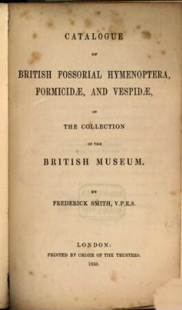 Catalogue of British fossorial Hymenoptera, Formicidae, and Vespidae in the collection of the British Museum