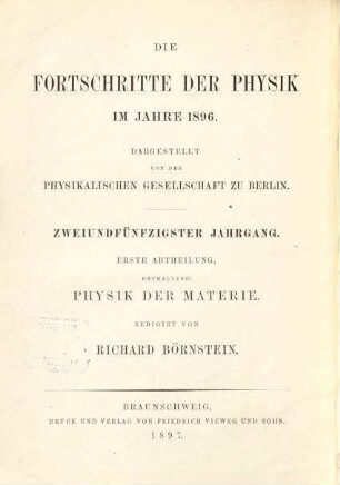 Die Fortschritte der Physik. 1. Abteilung, Allgemeine Physik, Akustik, physikalische Chemie : dargest. von d. Physikalischen Gesellschaft zu Berlin. 52. 1896 (1897)