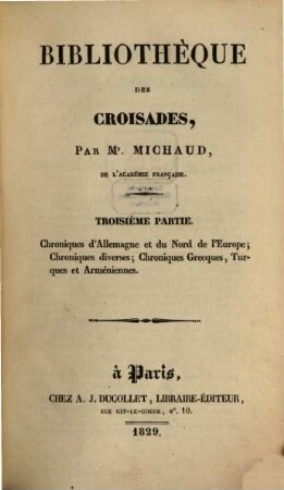 Bibliothèque des Croisades, 3. Chroniques d'Allemagne et du Nord de l'Europe; Chroniques diverses; Chroniques Grecques, Turques et Arméniennes