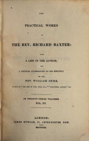 The practical works of the Rev. Richard Baxter : with a life of the author, and a critical examination of his writings ; in twenty-three volumes. 15