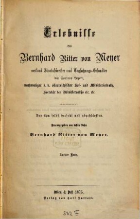 Erlebnisse des Bernhard Ritter von Meyer, weiland Staatsschreiber und Tagsatzungs-Gesandter des Cantons Luzern, nachmaliger k. k. österreichischer Hof- und Ministerialrath, Secretär des Ministerraths etc. etc., 2