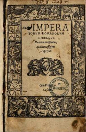 Imperatorum Romanorum libellus : una cum imaginibus ad vivam effigiem expressis