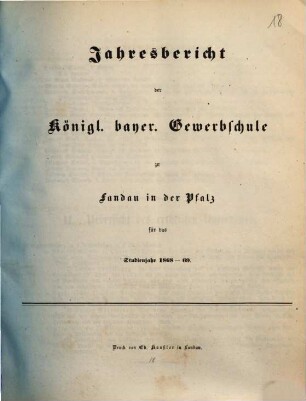 Jahresbericht der Königlich Bayerischen Gewerbsschule und der Gewerblichen Fortbildungsschule zu Landau in der Pfalz : für das Studienjahr ... 1868/69