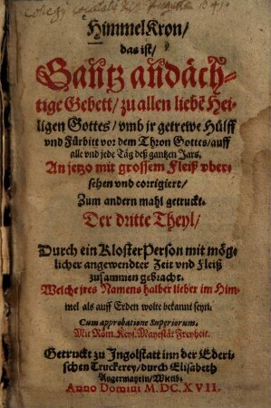 HimmelCron, das ist, Gantz andächtige, und zuvor noch nie in dem Truck außkom[m]ene Gebett, zu allen lieben Heiligen Gottes ..., 3